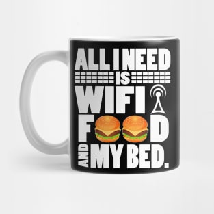 All I Need Is Wifi Food And My Bed - Gamer Movie Funny Lazy Mug